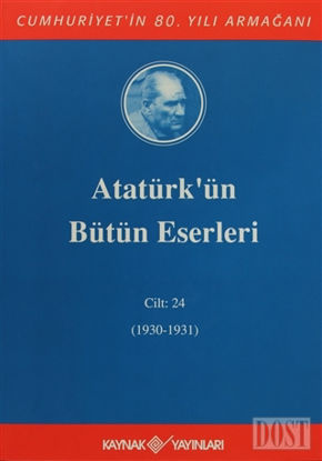 Atatürk'ün Bütün Eserleri Cilt: 24 (1930 - 1931)